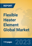 Flexible Heater Element Global Market Insights 2023, Analysis and Forecast to 2028, by Manufacturers, Regions, Technology, Application, Product Type- Product Image