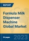 Formula Milk Dispenser Machine Global Market Insights 2023, Analysis and Forecast to 2028, by Manufacturers, Regions, Technology, Application, Product Type - Product Image