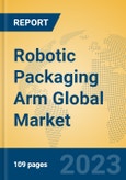 Robotic Packaging Arm Global Market Insights 2023, Analysis and Forecast to 2028, by Manufacturers, Regions, Technology, Application, Product Type- Product Image