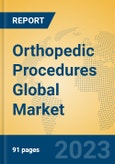 Orthopedic Procedures Global Market Insights 2023, Analysis and Forecast to 2028, by Manufacturers, Regions, Technology, Application, Product Type- Product Image