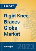 Rigid Knee Braces Global Market Insights 2023, Analysis and Forecast to 2028, by Manufacturers, Regions, Technology, Application, Product Type- Product Image