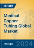Medical Copper Tubing Global Market Insights 2024, Analysis and Forecast to 2029, by Manufacturers, Regions, Technology, Application, Product Type- Product Image