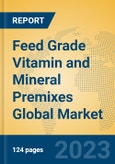 Feed Grade Vitamin and Mineral Premixes Global Market Insights 2023, Analysis and Forecast to 2028, by Manufacturers, Regions, Technology, Application, Product Type- Product Image