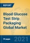 Blood Glucose Test Strip Packaging Global Market Insights 2021, Analysis and Forecast to 2026, by Manufacturers, Regions, Technology, Application, Product Type - Product Image