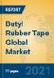 Butyl Rubber Tape Global Market Insights 2021, Analysis and Forecast to 2026, by Manufacturers, Regions, Technology, Application, Product Type - Product Image