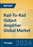 Rail-To-Rail Output Amplifier Global Market Insights 2024, Analysis and Forecast to 2029, by Manufacturers, Regions, Technology, Application- Product Image