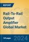 Rail-To-Rail Output Amplifier Global Market Insights 2024, Analysis and Forecast to 2029, by Manufacturers, Regions, Technology, Application - Product Image