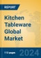 Kitchen Tableware Global Market Insights 2024, Analysis and Forecast to 2029, by Manufacturers, Regions, Technology, Application - Product Image