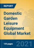 Domestic Garden Leisure Equipment Global Market Insights 2021, Analysis and Forecast to 2026, by Manufacturers, Regions, Technology, Application, Product Type- Product Image