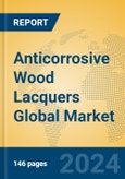 Anticorrosive Wood Lacquers Global Market Insights 2024, Analysis and Forecast to 2029, by Manufacturers, Regions, Technology, Application, and Product Type- Product Image