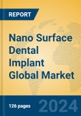 Nano Surface Dental Implant Global Market Insights 2024, Analysis and Forecast to 2029, by Manufacturers, Regions, Technology, Application, Product Type- Product Image