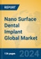 Nano Surface Dental Implant Global Market Insights 2024, Analysis and Forecast to 2029, by Manufacturers, Regions, Technology, Application, Product Type - Product Image