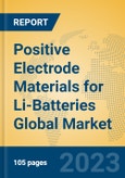 Positive Electrode Materials for Li-Batteries Global Market Insights 2023, Analysis and Forecast to 2028, by Manufacturers, Regions, Technology, Application, Product Type- Product Image