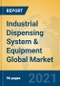 Industrial Dispensing System & Equipment Global Market Insights 2021, Analysis and Forecast to 2026, by Manufacturers, Regions, Technology, Application, Product Type - Product Image