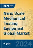 Nano Scale Mechanical Testing Equipment Global Market Insights 2024, Analysis and Forecast to 2029, by Manufacturers, Regions, Technology, Application, Product Type- Product Image