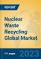 Nuclear Waste Recycling Global Market Insights 2021, Analysis and Forecast to 2026, by Manufacturers, Regions, Technology, Application, Product Type - Product Thumbnail Image