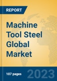 Machine Tool Steel Global Market Insights 2023, Analysis and Forecast to 2028, by Manufacturers, Regions, Technology, Application, Product Type- Product Image