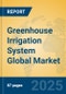 Greenhouse Irrigation System Global Market Insights 2023, Analysis and Forecast to 2028, by Manufacturers, Regions, Technology, Application, Product Type - Product Image