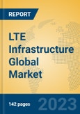 LTE Infrastructure Global Market Insights 2023, Analysis and Forecast to 2028, by Manufacturers, Regions, Technology, Application, Product Type- Product Image