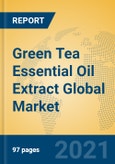 Green Tea Essential Oil Extract Global Market Insights 2021, Analysis and Forecast to 2026, by Manufacturers, Regions, Technology, Application, Product Type- Product Image