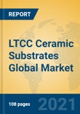 LTCC Ceramic Substrates Global Market Insights 2021, Analysis and Forecast to 2026, by Manufacturers, Regions, Technology, Application, Product Type- Product Image