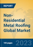 Non-Residential Metal Roofing Global Market Insights 2023, Analysis and Forecast to 2028, by Manufacturers, Regions, Technology, Application, Product Type- Product Image