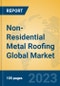 Non-Residential Metal Roofing Global Market Insights 2023, Analysis and Forecast to 2028, by Manufacturers, Regions, Technology, Application, Product Type - Product Image