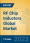 RF Chip Inductors Global Market Insights 2023, Analysis and Forecast to 2028, by Manufacturers, Regions, Technology, Application, Product Type - Product Image