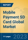 Mobile Payment SD Card Global Market Insights 2023, Analysis and Forecast to 2028, by Manufacturers, Regions, Technology, Application, Product Type- Product Image