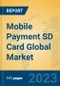 Mobile Payment SD Card Global Market Insights 2023, Analysis and Forecast to 2028, by Manufacturers, Regions, Technology, Application, Product Type - Product Thumbnail Image
