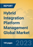 Hybrid Integration Platform Management Global Market Insights 2023, Analysis and Forecast to 2028, by Market Participants, Regions, Technology, Product Type- Product Image