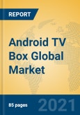 Android TV Box Global Market Insights 2021, Analysis and Forecast to 2026, by Manufacturers, Regions, Technology, Application, Product Type- Product Image