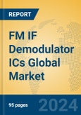 FM IF Demodulator ICs Global Market Insights 2024, Analysis and Forecast to 2029, by Manufacturers, Regions, Technology, Application, Product Type- Product Image