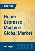 Home Espresso Machine Global Market Insights 2021, Analysis and Forecast to 2026, by Manufacturers, Regions, Technology, Application, Product Type- Product Image