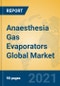 Anaesthesia Gas Evaporators Global Market Insights 2021, Analysis and Forecast to 2026, by Manufacturers, Regions, Technology, Application, Product Type - Product Image