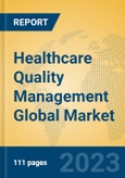 Healthcare Quality Management Global Market Insights 2023, Analysis and Forecast to 2028, by Manufacturers, Regions, Technology, Application, Product Type- Product Image