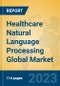 Healthcare Natural Language Processing Global Market Insights 2021, Analysis and Forecast to 2026, by Manufacturers, Regions, Technology, Application, Product Type - Product Thumbnail Image