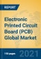 Electronic Printed Circuit Board (PCB) Global Market Insights 2021, Analysis and Forecast to 2026, by Manufacturers, Regions, Technology, Application - Product Image
