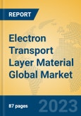 Electron Transport Layer Material Global Market Insights 2023, Analysis and Forecast to 2028, by Manufacturers, Regions, Technology, Application, Product Type- Product Image