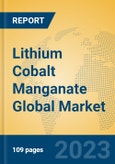 Lithium Cobalt Manganate Global Market Insights 2023, Analysis and Forecast to 2028, by Manufacturers, Regions, Technology, Application, Product Type- Product Image