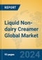 Liquid Non-dairy Creamer Global Market Insights 2024, Analysis and Forecast to 2029, by Manufacturers, Regions, Technology - Product Image