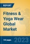 Fitness & Yoga Wear Global Market Insights 2023, Analysis and Forecast to 2028, by Manufacturers, Regions, Technology, Application, Product Type - Product Thumbnail Image