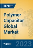 Polymer Capacitor Global Market Insights 2023, Analysis and Forecast to 2028, by Manufacturers, Regions, Technology, Product Type- Product Image