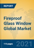Fireproof Glass Window Global Market Insights 2021, Analysis and Forecast to 2026, by Manufacturers, Regions, Technology, Application, Product Type- Product Image