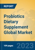 Probiotics Dietary Supplement Global Market Insights 2023, Analysis and Forecast to 2028, by Manufacturers, Regions, Technology, Application, Product Type- Product Image