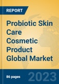 Probiotic Skin Care Cosmetic Product Global Market Insights 2023, Analysis and Forecast to 2028, by Manufacturers, Regions, Technology, Application, Product Type- Product Image