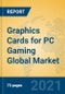 Graphics Cards for PC Gaming Global Market Insights 2021, Analysis and Forecast to 2026, by Manufacturers, Regions, Technology, Application, Product Type - Product Thumbnail Image