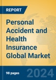Personal Accident and Health Insurance Global Market Insights 2024, Analysis and Forecast to 2029, by Market Participants, Regions, Technology, Application- Product Image