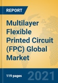 Multilayer Flexible Printed Circuit (FPC) Global Market Insights 2021, Analysis and Forecast to 2026, by Manufacturers, Regions, Technology, Application, Product Type- Product Image
