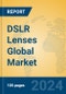 DSLR Lenses Global Market Insights 2024, Analysis and Forecast to 2029, by Manufacturers, Regions, Technology, Application - Product Thumbnail Image
